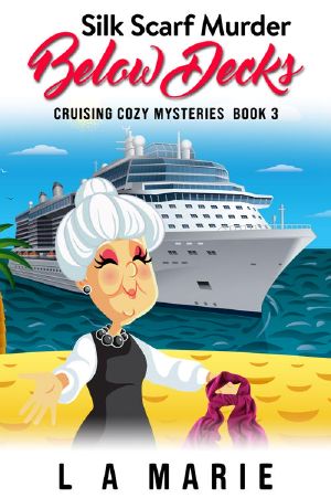 [Cruising Cozy Mysteries 03] • Silk Scarf Murder Below Decks